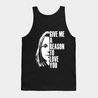 Give me a reason to love you Tank Top